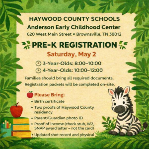 “Colorful Pre‑K Registration flyer for Haywood County Schools, Anderson Early Childhood Center, located at 620 West Main Street in Brownsville, Tennessee. Text announces Pre‑K Registration on Saturday, May 2. Registration times are listed as 8:00–10:00 AM for 3‑year‑olds and 10:00 AM–12:00 PM for 4‑year‑olds. The flyer notes that families should bring required documents and registration packets will be completed on site. A checklist includes a birth certificate, two proofs of Haywood County residency, parent or guardian photo ID, proof of income, and updated shot record and physical. The design features a green leafy border, apples, books, and an illustrated zebra.”
